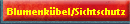 Blumenk�bel/Sichtschutz